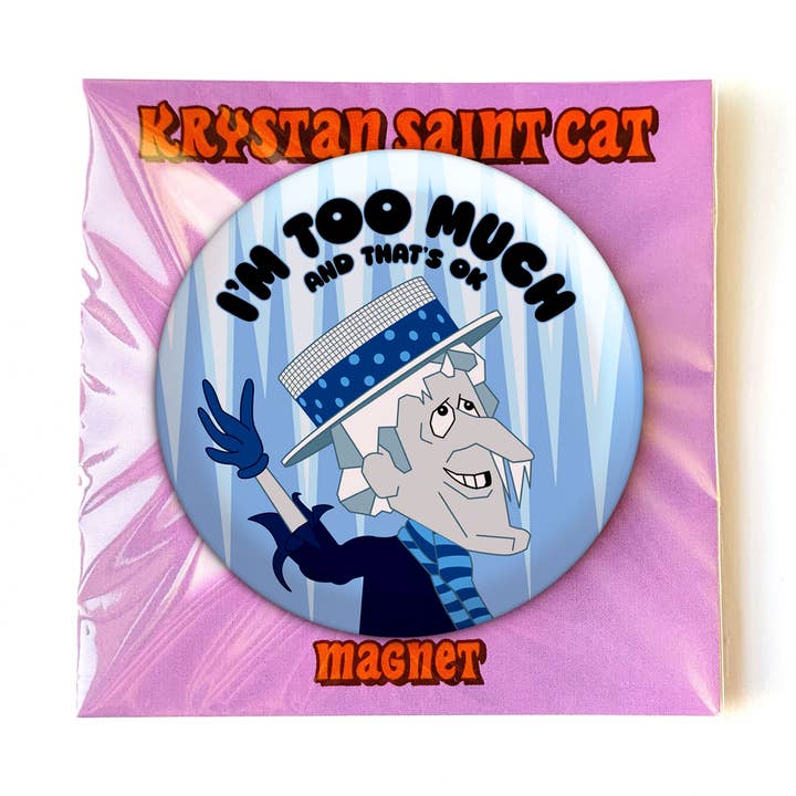 I'm Too Much And That's Ok Snow Miser Magnet for wholesale by Krystan Saint Cat