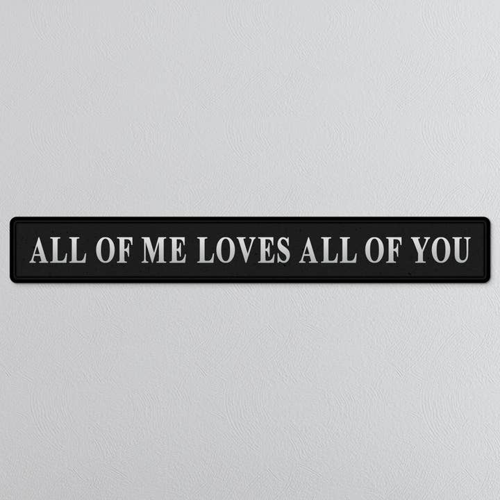 All Of Me Loves All Of You Silver Foiled Sign for wholesale by SHH Interiors