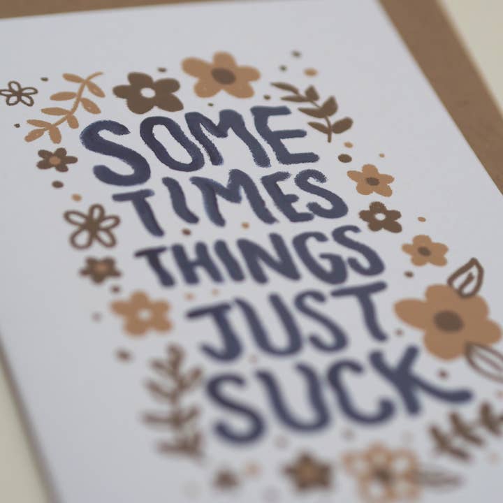 Jade Fisher - Wholesale Friendship Card - 'Sometimes Things Just Suck' Friendship/Empathy Card
