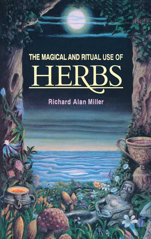 Simon & Schuster - Wholesale Body, Mind & Spirit - Magical and Ritual Use of Herbs by Richard Alan Miller0