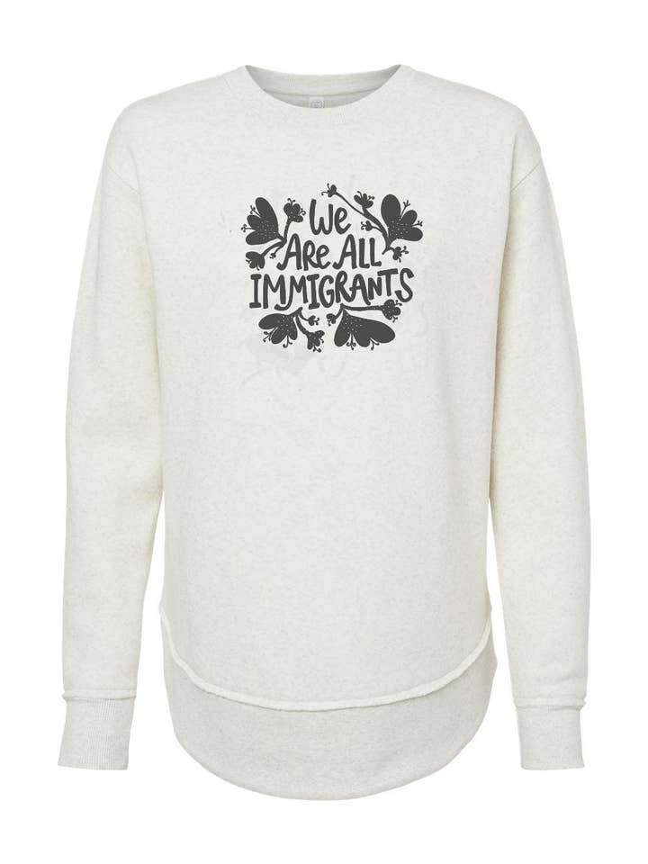 Megan Lee Designs - Wholesale Graphic Sweatshirt - Women's - We are all Immigrants Weekend Sweatshirt Screen Print