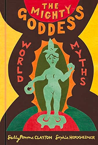Boon Books - Wholesale Folklore & Mythology - Mighty Goddess: World Myths by Pomme Clayton, Sally0