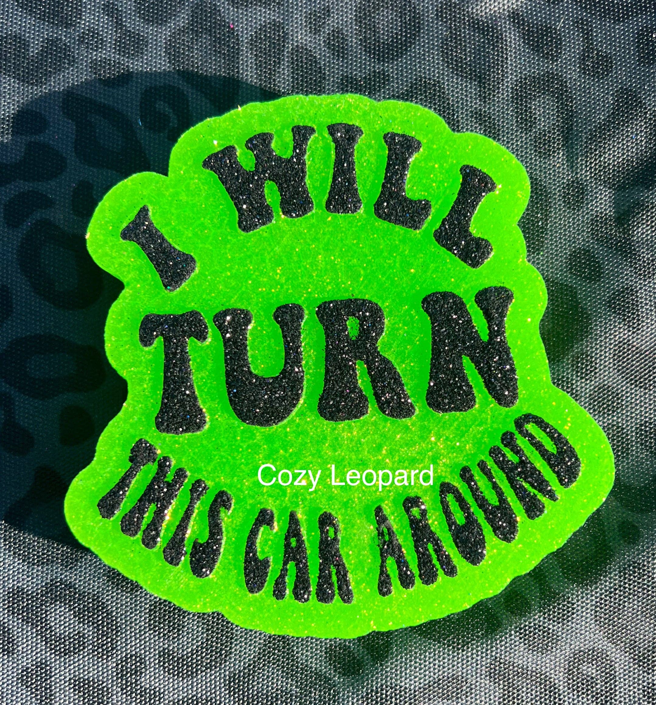 Cozy Leopard Boutique - Wholesale Car Freshener - Women's - I Will Turn This Car Around Car Freshie3