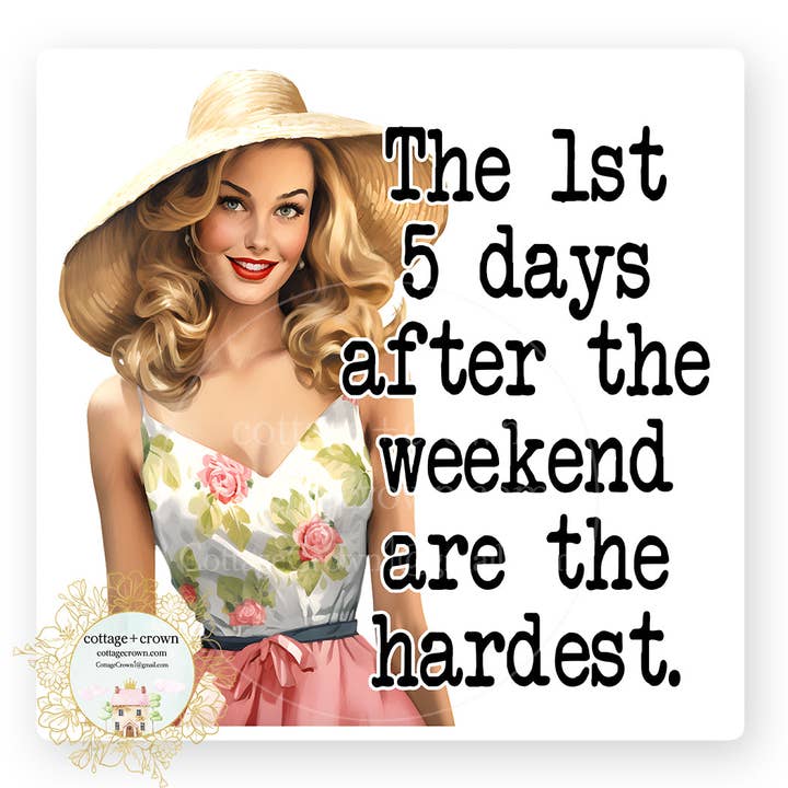 Autocollant en vinyle "Les 5 premiers jours après le week-end sont les plus difficiles" pour la vente par cottage + crown