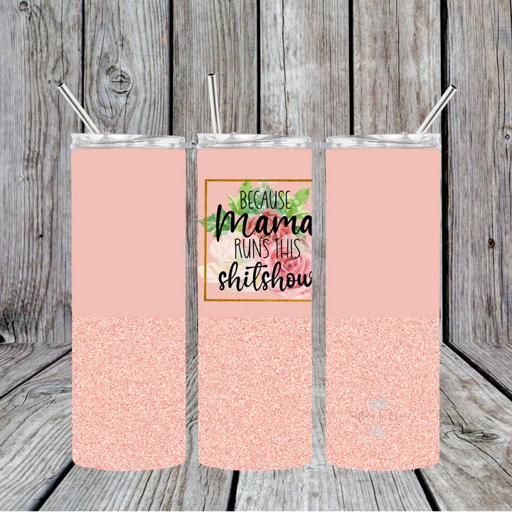 Because Mama Runs This Shitshow Skinny Tumbler for wholesale by Crafting in Chaos
