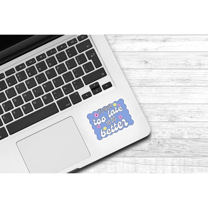 That Crafty Agent - Wholesale Sticker - It's Never Too Late To Do Better Vinyl Sticker | Cute Sticker | Laptop Sticker | Preppy Sticker | Water Bottle Sticker |Motivational Sticker1