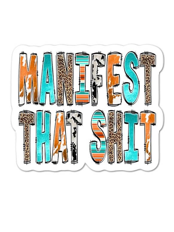 Adesivo impermeabile MANIFEST THAT SHIT per adulti, 7,6 cm per la vendita all'ingrosso da parte di Tracy Ann Nass Nana's Handmade Stickers