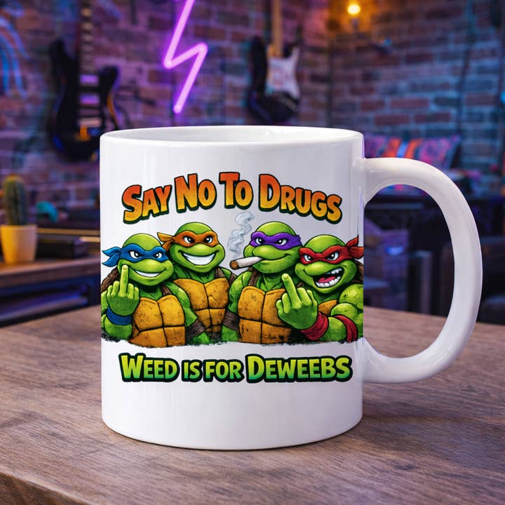 Say No to Drugs Weed is for Deweebs Turtle Ninja Middle Finger Naughty Mean Mug for wholesale by BellaJae Creations & Co.