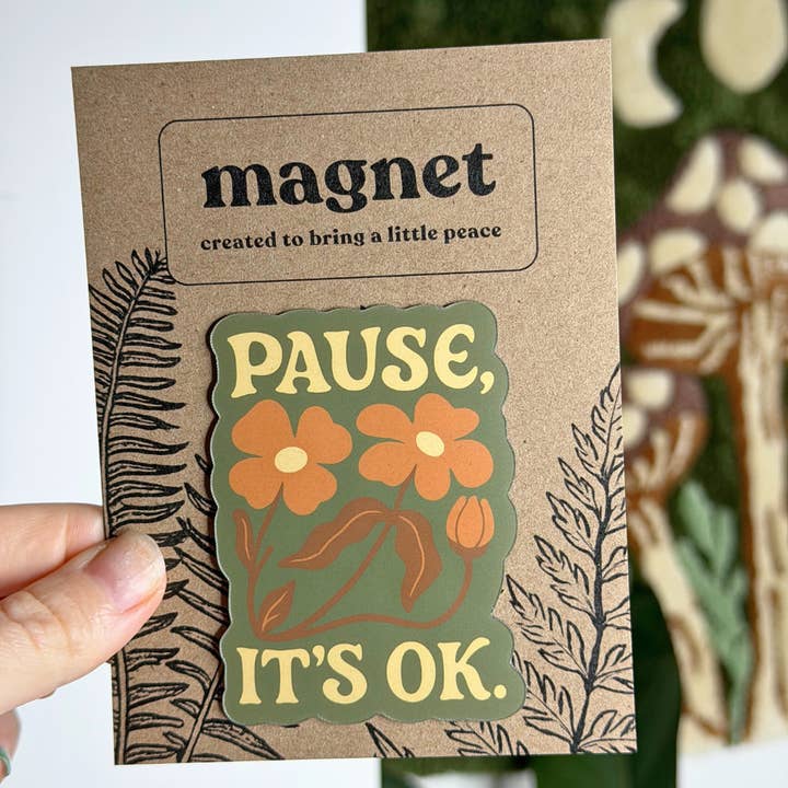 Magnet Mental Health - Pause, It's OK | Mindfulness | Gifts for wholesale by Mindful over Mind Full