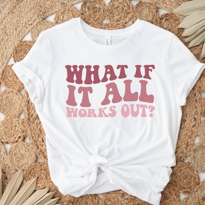What If It All Works Out T-shirt for wholesale by VibeClothing