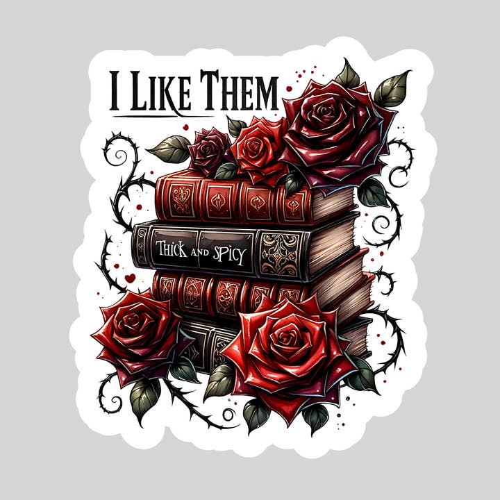 I Like Them Real Thick and Spicy Dark Romance – 3" Waterproof Bookish Sticker with Holo Overlay – Reading, Books, Reader Gift, Book Lover for wholesale by Epic Life - Designed