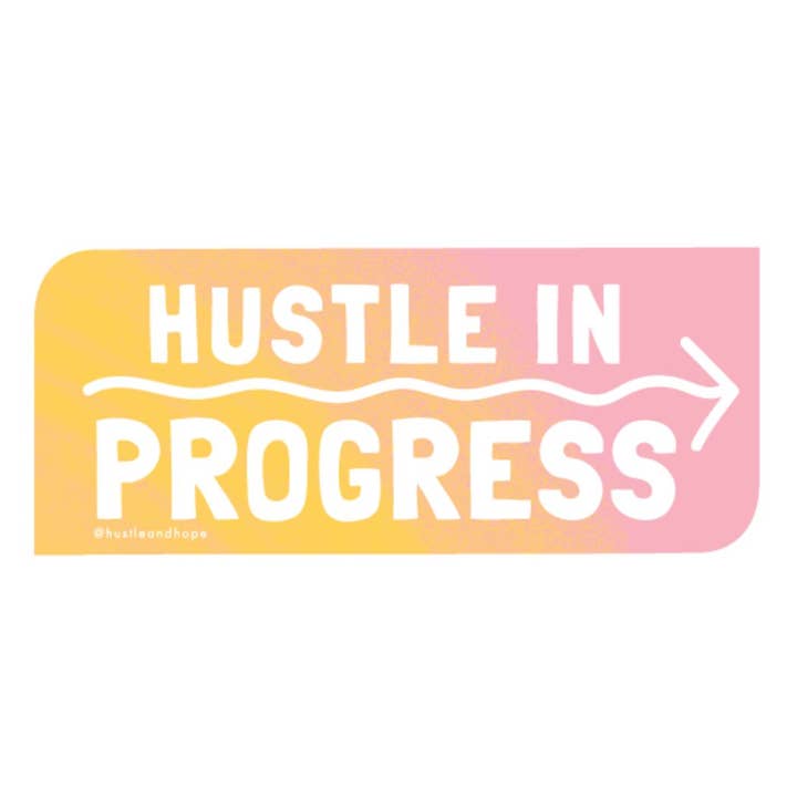 Hustle In Progress Sticker for wholesale by Hustle & Hope