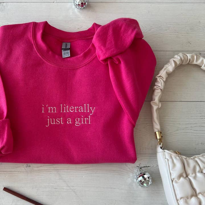 I'm Literally Just A Girl Embroidered Hot Pink Sweatshirt for wholesale by Up2ournecksinfabric
