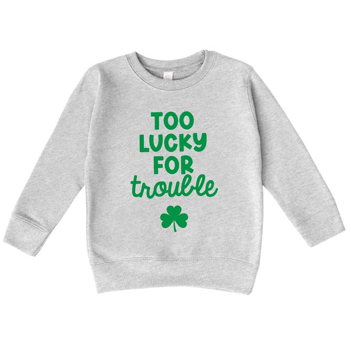 Kids St. Patrick's Day Sweatshirt Too Lucky for Trouble for wholesale by Bump & Beyond Designs