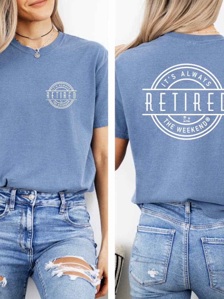 it’s always the weekend® - Wholesale Screen Printed T-Shirt - Unisex - Retired Graphic Tee Weekend Lifestyle Shirt Front Back2