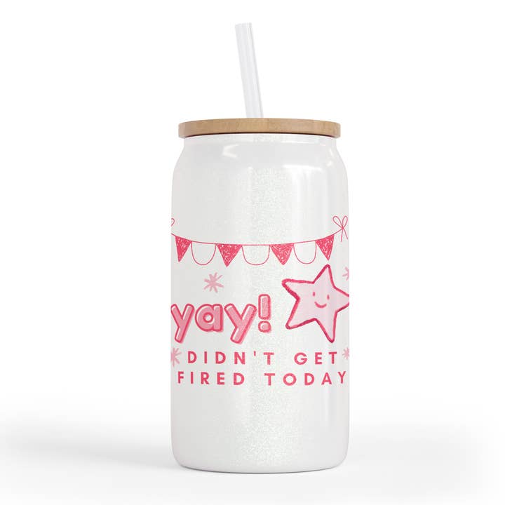 Yay I Didn't Get Fired Today 16 Oz Shimmer Glass Jar for wholesale by tcbco