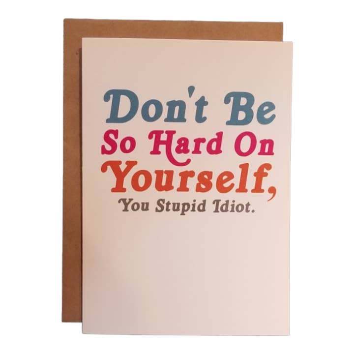 Thanks You're Welcome - Wholesale Everyday Greeting Card - Don't be so Hard on Yourself, You Stupid Idiot - 5x7 Greeting Card