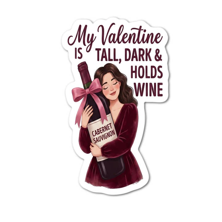 My Valentine Is Tall Dark and holds wine Sticker for wholesale by Stick-It Expressions