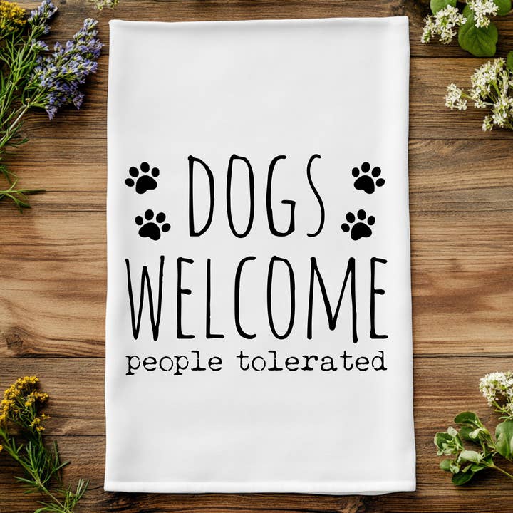 Dogs Welcome People Tolerated - Kitchen Towels and other Purchase Wholesale pet dishes. Free Returns & Net 60 Terms on Faire trending on Faire.