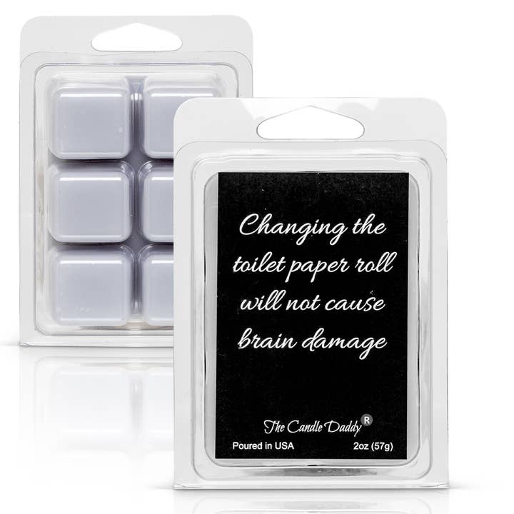 Changing the Toilet Paper Roll Won't Cause BrainDmg Wax Melt for wholesale by The Candle Daddy