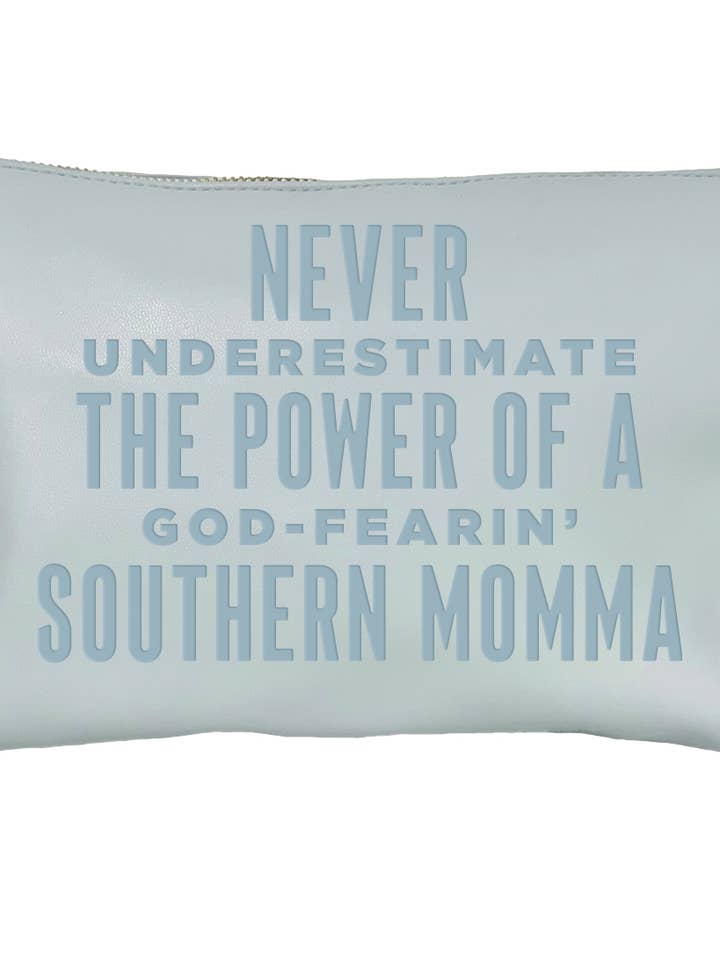 Never Underestimate The Power... Catch All Pouch for wholesale by SOUTHERN FRIED DESIGN BARN