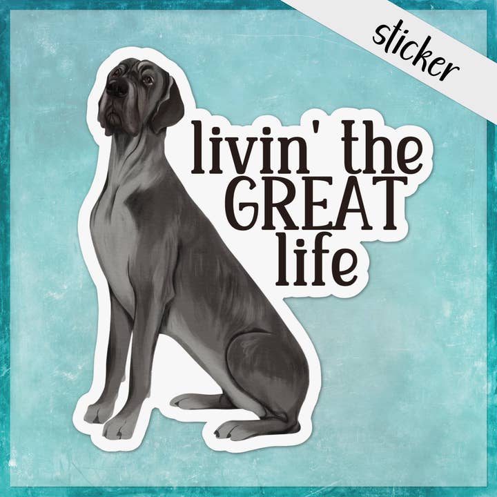 Living The Great Life, Great Dane Dog Pun Sticker for wholesale by CandiMaker