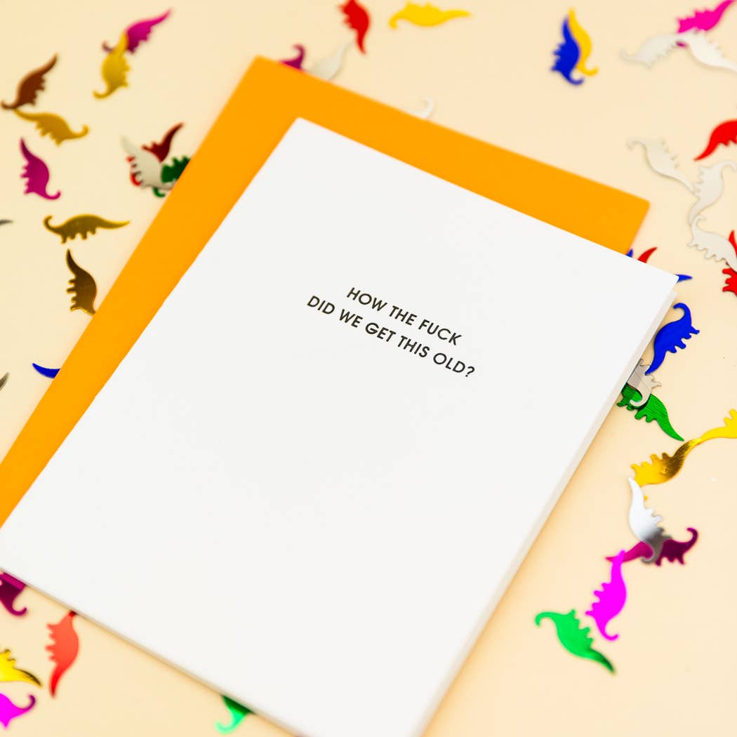 Chez Gagné - Wholesale Birthday Card - How The Fuck Did We Get This Old? - Funny Birthday Card2