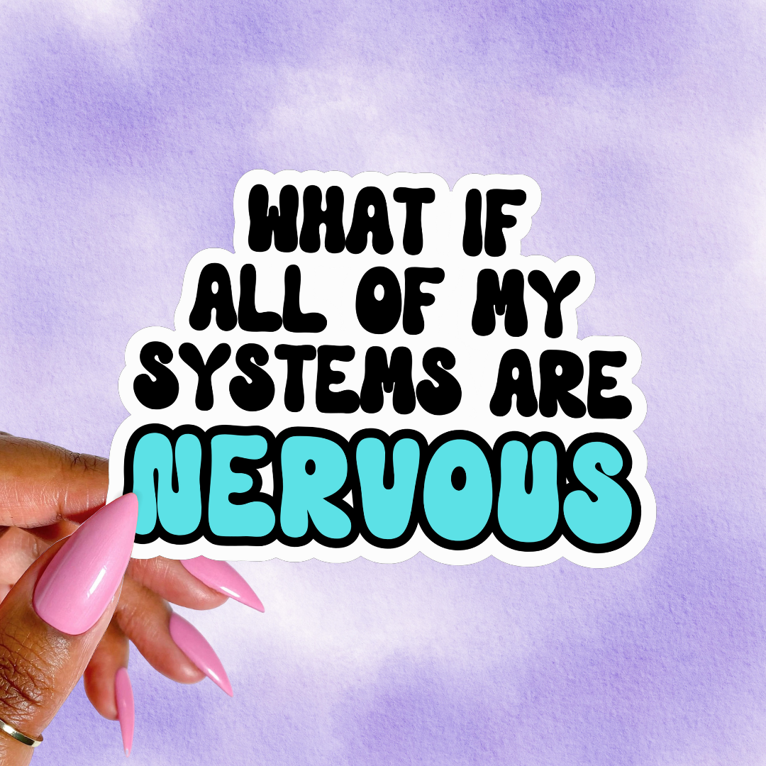Pretty Toxic Stickers - Wholesale Sticker - All My Systems are Nervous Sticker, Funny Mental Health2