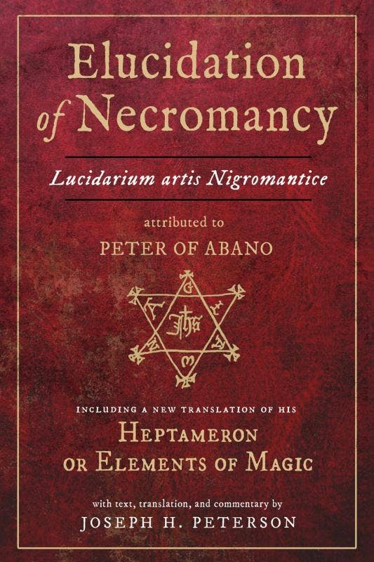 Microcosm Publishing & Distribution - Wholesale Body, Mind & Spirit - Elucidation of Necromancy: Lucidarium Artis Nigromantice0