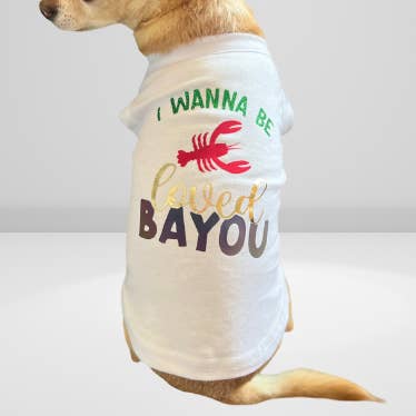 Just Want to Be Loved BAYOU- Dog Shirt for wholesale by Bark Fifth Avenue