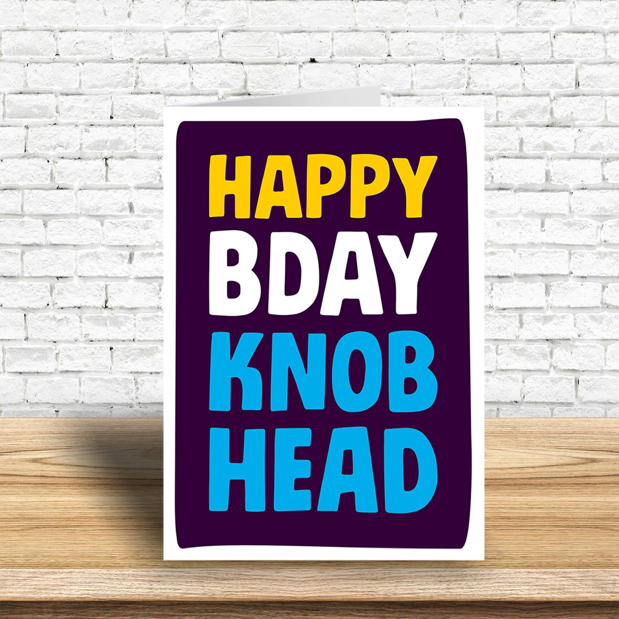 Dean Morris Cards - Wholesale Birthday Card - Happy Bday Knob Head Greeting Card1