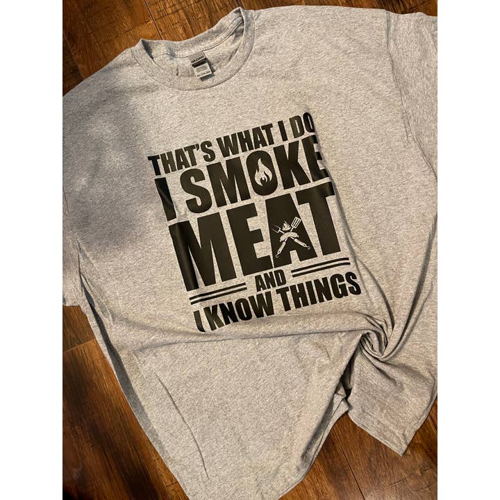 Gleto Unlimited LLC - Wholesale Screen Printed T-Shirt - Men's - That's What I Do I Smoke Meat And I Know Things Mens Tshirt