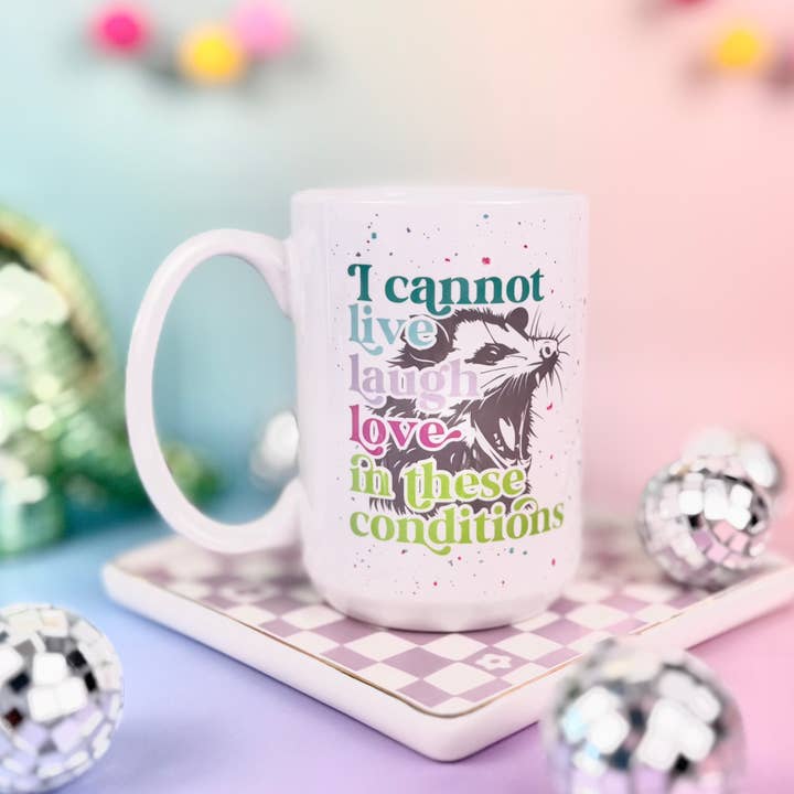 I Cannot Live Laugh Love In These Conditions 15oz Mug for wholesale by HandCrofted