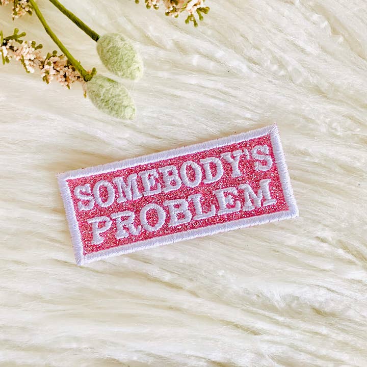 R & R Stitched - Wholesale Patch - Somebody's problem glitter embroidered hat patch5