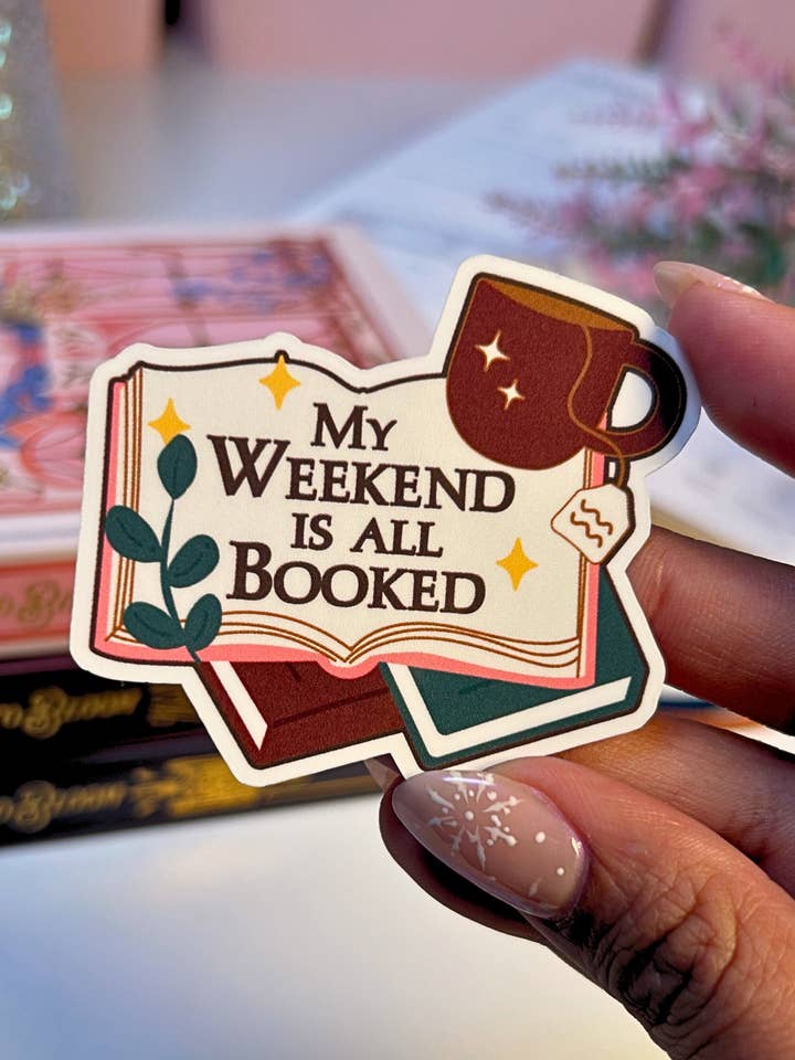 My Weekend Is All Booked Waterproof Vinyl Sticker for wholesale by Bound to bloom