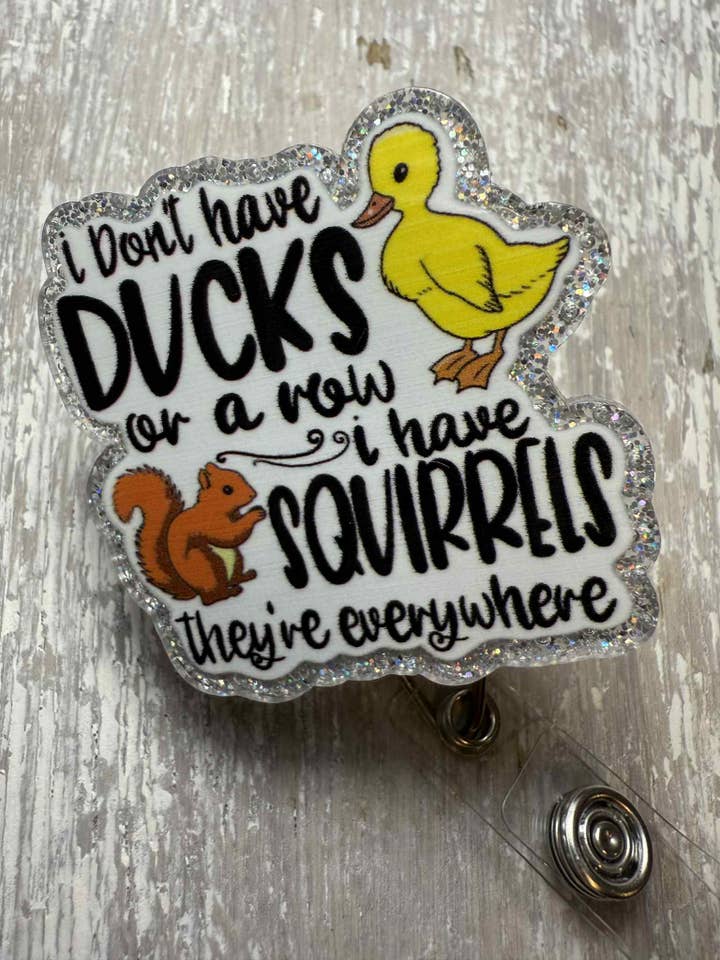 Badge ReeL I don't have ducks... I have squirrels for wholesale by The Wild Poppy