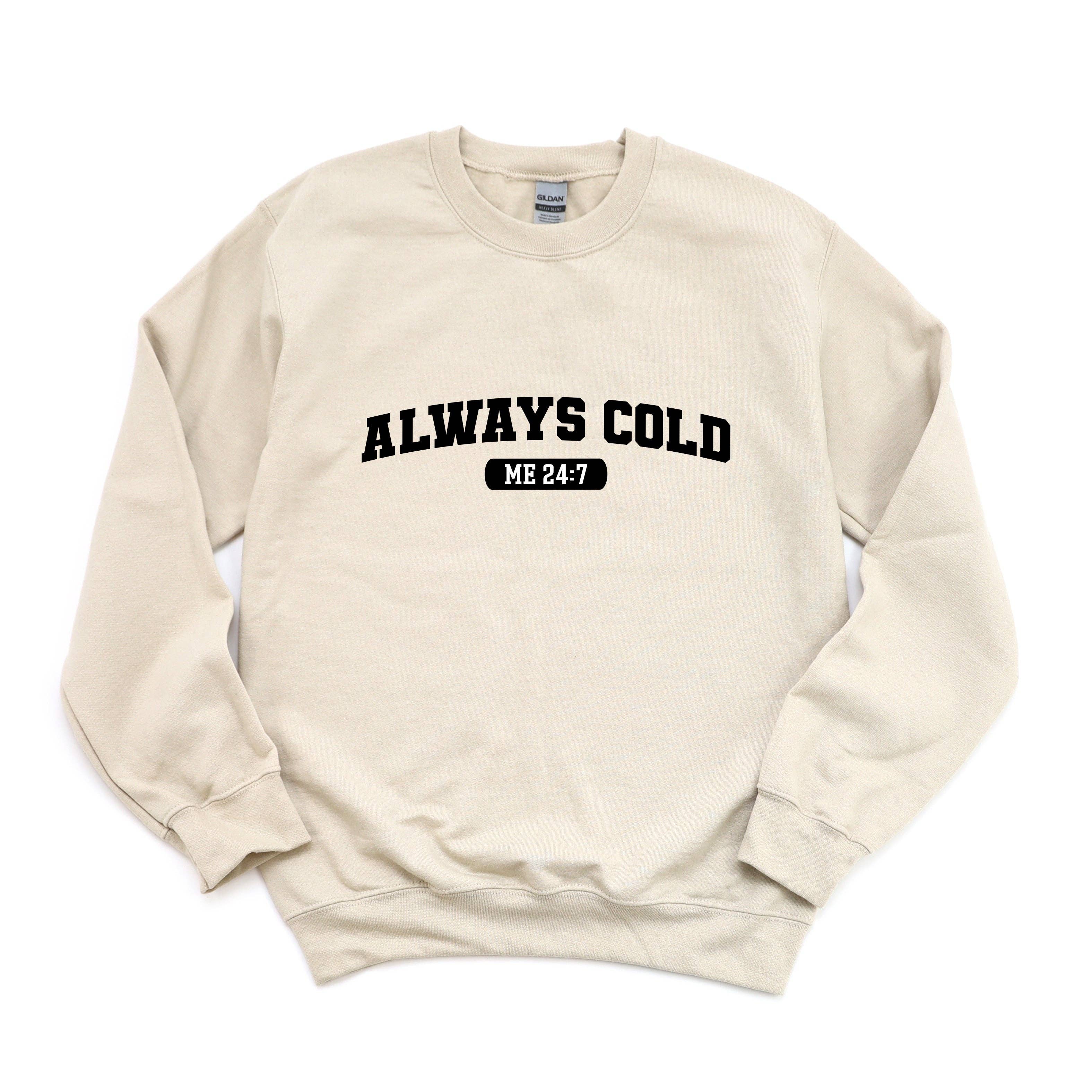 Olive And Ivory Wholesale - Wholesale Graphic Sweatshirt - Women's - Always Cold Me 24/7 | Sweatshirt1
