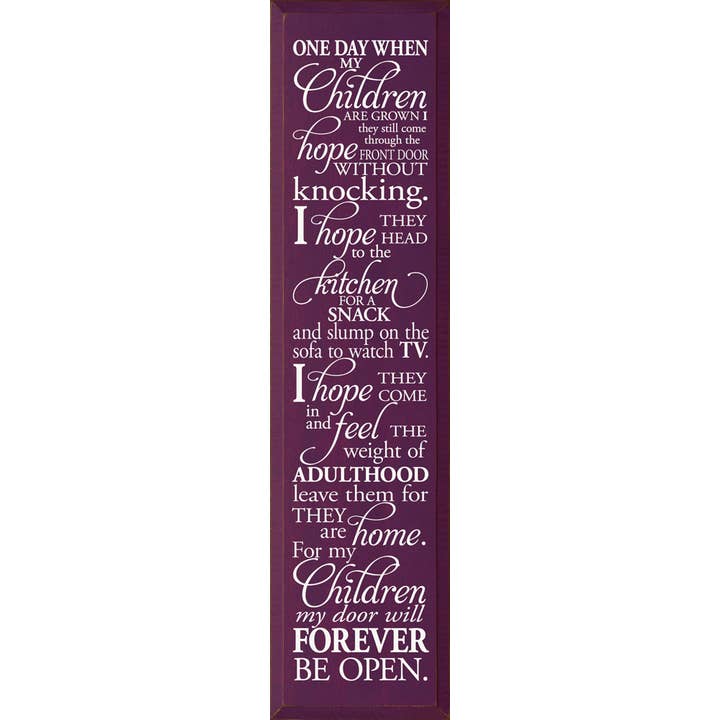 One day when my children are grown I hope they still come.. for wholesale by SAWDUST CITY