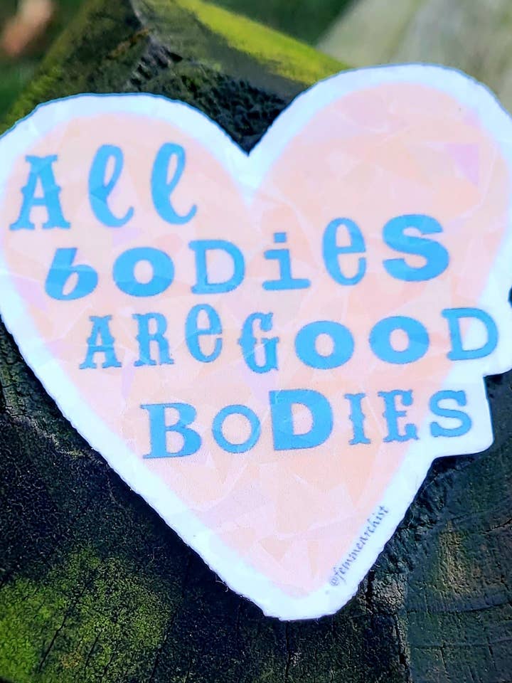 All Bodies are Good Bodies Sticker // glitter or glossy for wholesale by Femmearchist