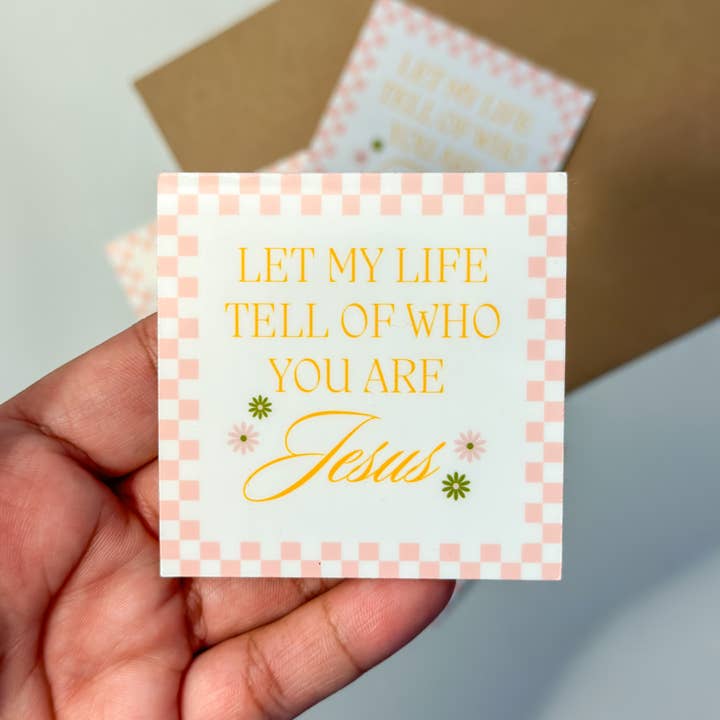 Grow in Grace - Wholesale Sticker - Let my life tell of who you are Jesus. Bible journaling 4