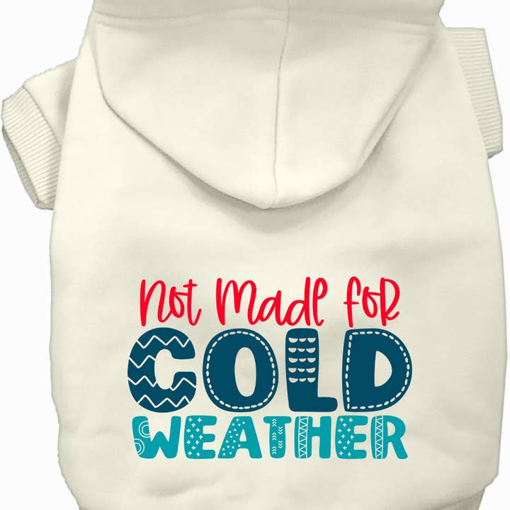 Not Made for Cold Weather Pet Hoodie for wholesale by As You Wish Apparel