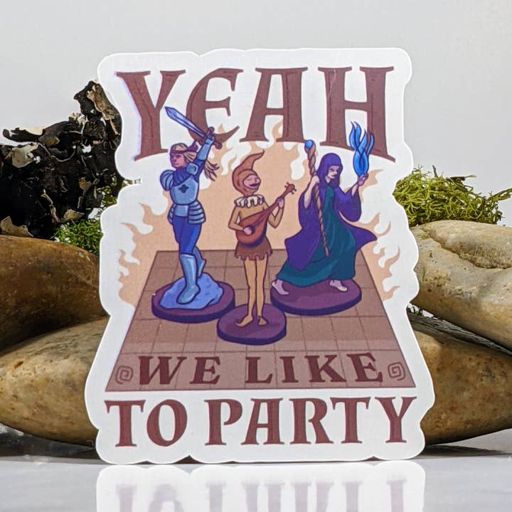 Yeah, We Like To Party Tabletop RPG Sticker - 2.5" for wholesale by Mimic Gaming Co