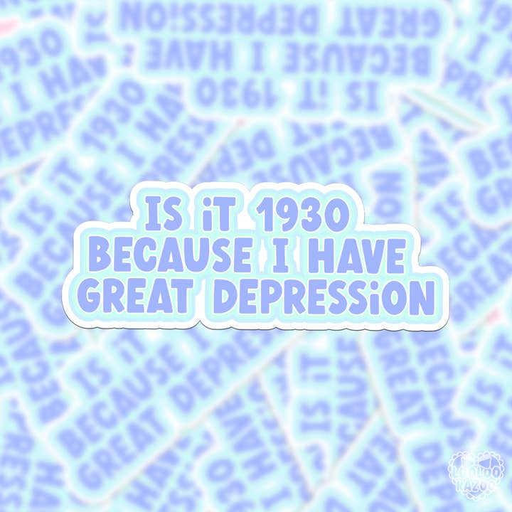 Is it 1930 Great Depression Funny Matte Vinyl Sticker for wholesale by LooLooKazoo