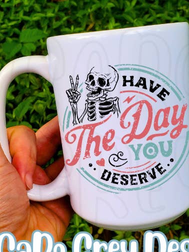 Tenha o dia em que merece Caneca de Café 15 onças frente e verso por atacado de CaRo Grey Designs