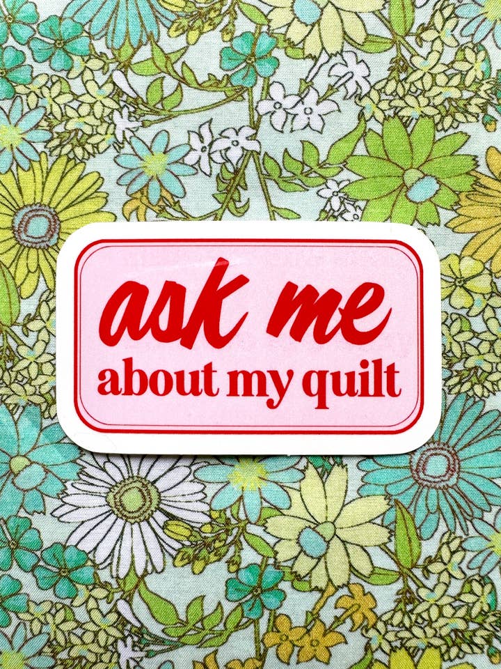 Ask Me about my quilt sticker for wholesale by Feral Notions