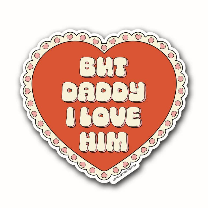 Pegatina But Daddy I Love Him para venta al por mayor de No Yeah For Sure