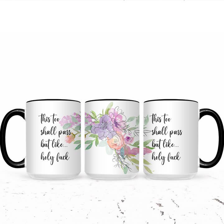 The Pretty Things - Wholesale Coffee Mug - This Too Shall Pass But Like...Holy Fuck4