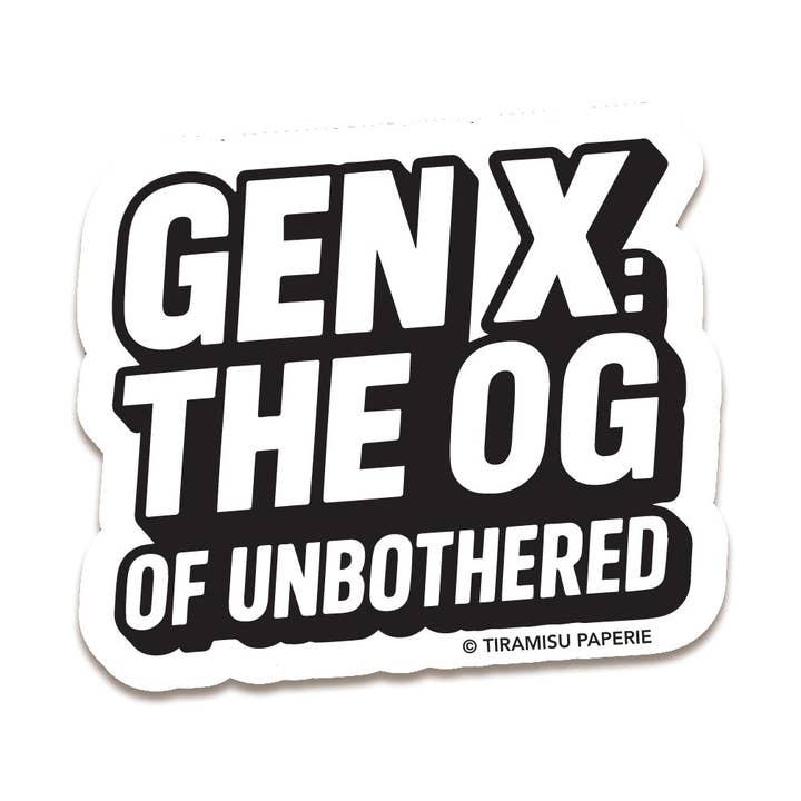 Tiramisu Paperie - Wholesale Phone & Laptop Stickers - Gen X: The OG of Unbothered Sticker0