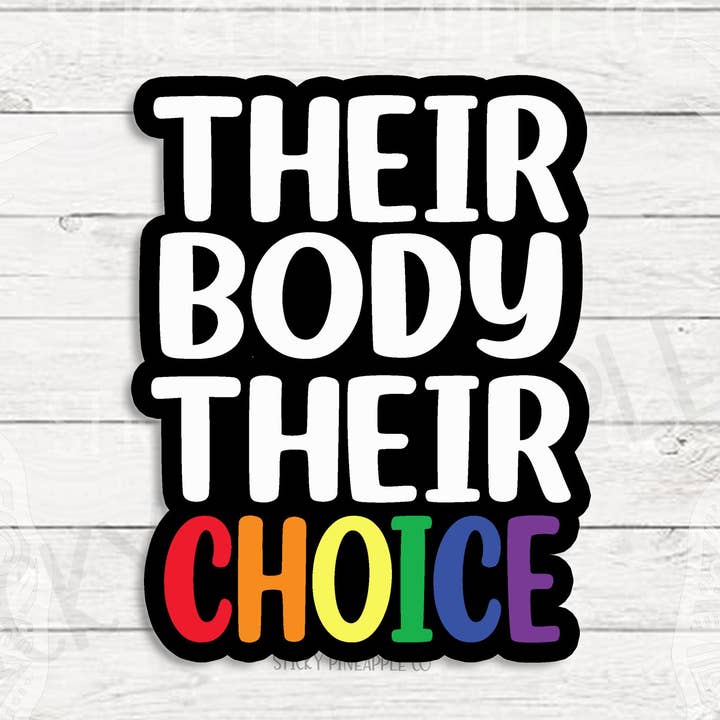 THEIR Body THEIR Choice Rainbow | Weatherproof 3" Matte Sticker | Inclusive Language | Human Rights | For Your Laptop, Water Bottle & More! for wholesale by Sticky Pineapple Co