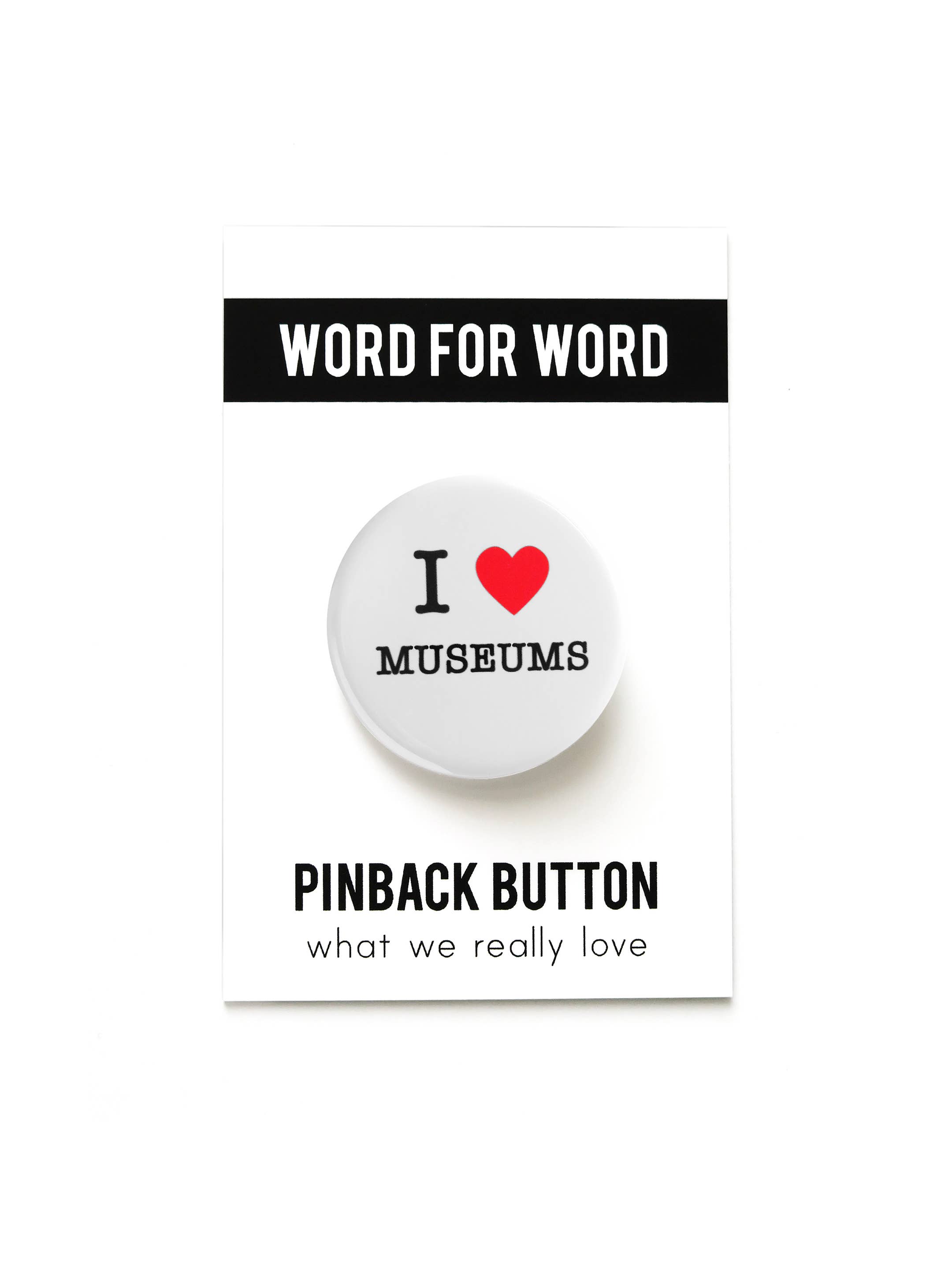 Word For Word Factory – Großhandel Anstecker/Button – ICH LIEBE MUSEEN  Anstecknadel 1,25" Ansteckbutton Museumsgeschenkshop4